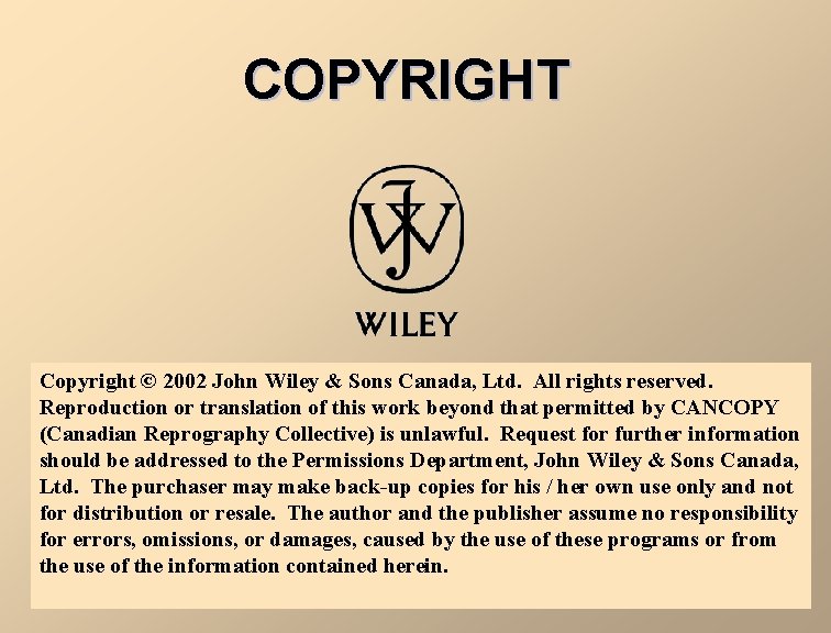 COPYRIGHT Copyright © 2002 John Wiley & Sons Canada, Ltd. All rights reserved. Reproduction