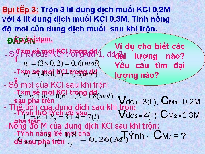 Bµi tËp 3: Trộn 3 lit dung dịch muối KCl 0, 2 M với