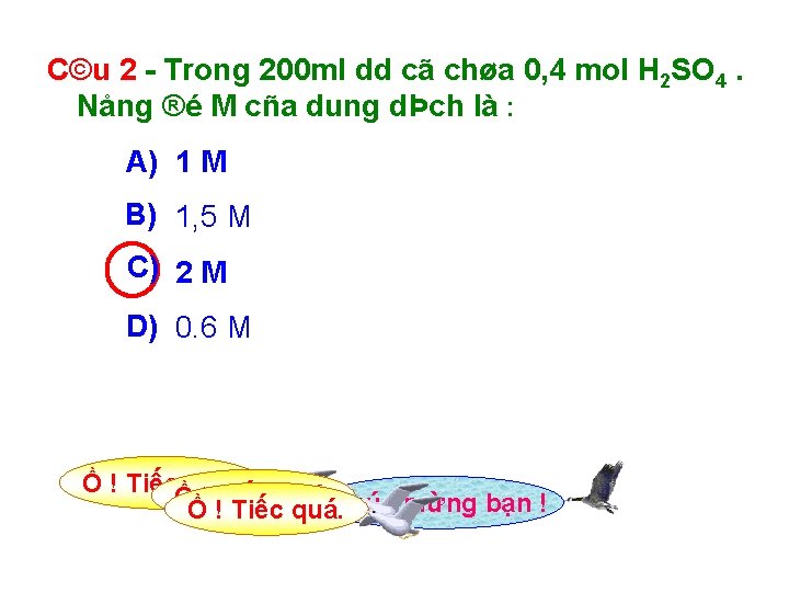 C©u 2 Trong 200 ml dd cã chøa 0, 4 mol H 2 SO C©u 2 Trong 200 ml dd cã chøa 0, 4 mol H 2 SO