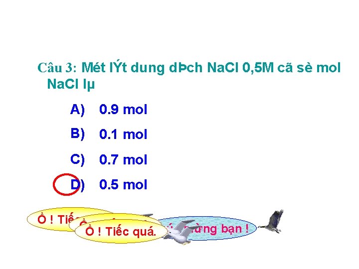 Câu 3: Mét lÝt dung dÞch Na. Cl 0, 5 M cã sè mol Câu 3: Mét lÝt dung dÞch Na. Cl 0, 5 M cã sè mol