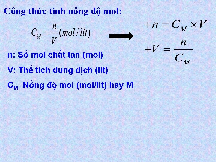 Công thức tính nồng độ mol: n: Số mol chất tan (mol) V: Thể