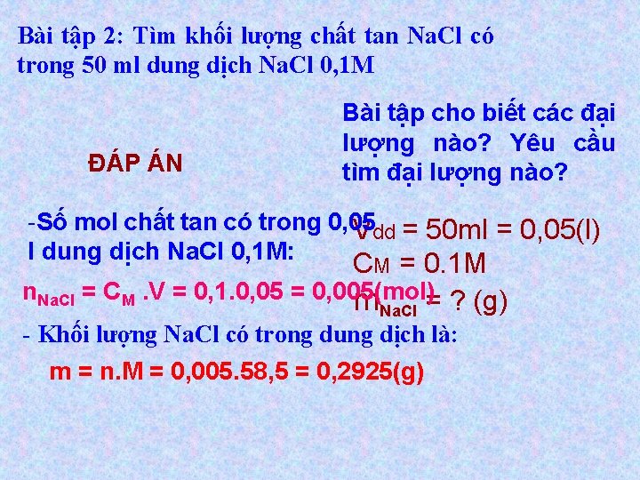 Bài tập 2: Tìm khối lượng chất tan Na. Cl có trong 50 ml
