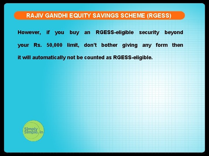 RAJIV GANDHI EQUITY SAVINGS SCHEME (RGESS) However, if you buy an RGESS-eligible security beyond