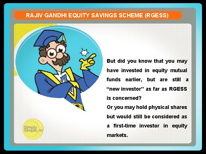 RAJIV GANDHI EQUITY SAVINGS SCHEME (RGESS) But did you know that you may have