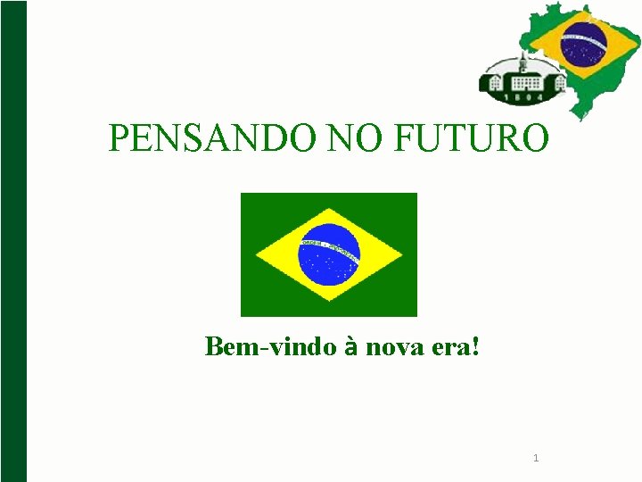 PENSANDO NO FUTURO Bem-vindo à nova era! 1 