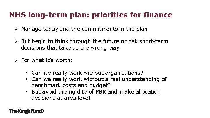 NHS long-term plan: priorities for finance Ø Manage today and the commitments in the