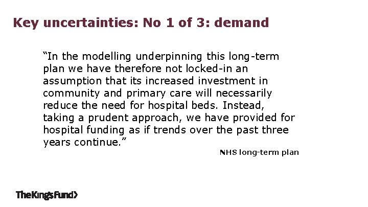 Key uncertainties: No 1 of 3: demand “In the modelling underpinning this long-term plan