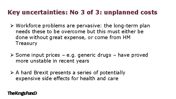 Key uncertainties: No 3 of 3: unplanned costs Ø Workforce problems are pervasive: the