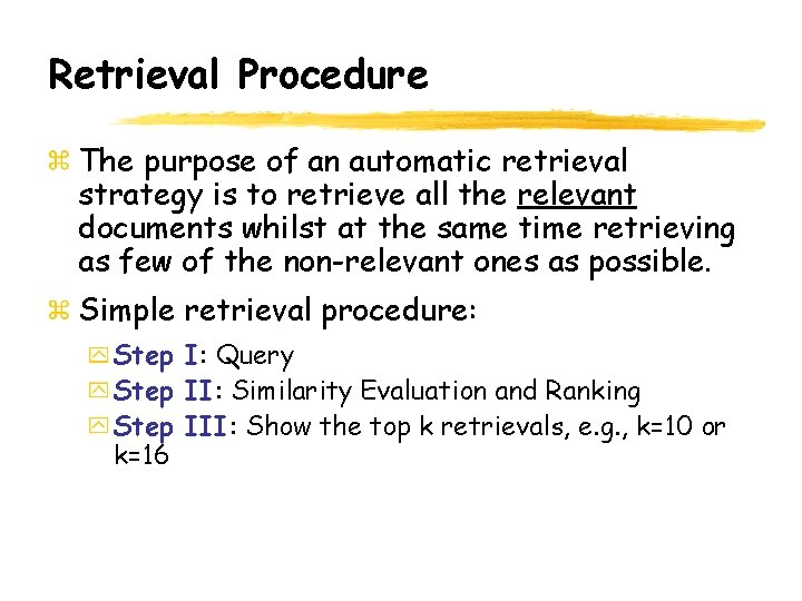 Retrieval Procedure The purpose of an automatic retrieval strategy is to retrieve all the