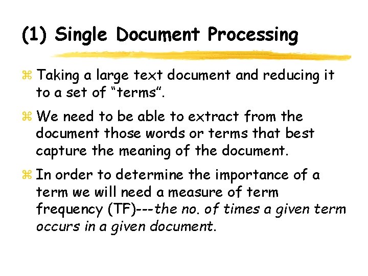 (1) Single Document Processing Taking a large text document and reducing it to a