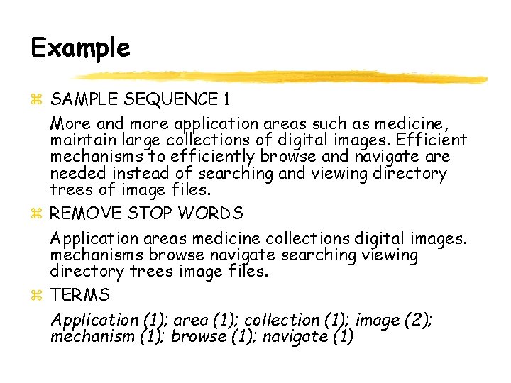 Example SAMPLE SEQUENCE 1 More and more application areas such as medicine, maintain large