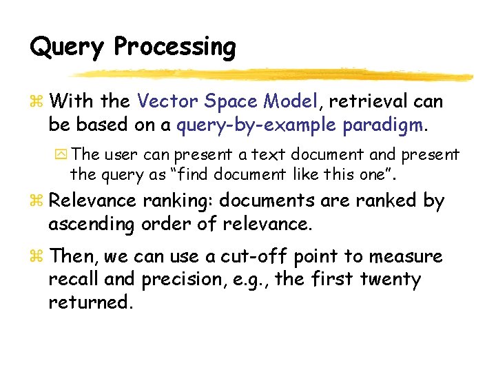 Query Processing With the Vector Space Model, retrieval can be based on a query-by-example