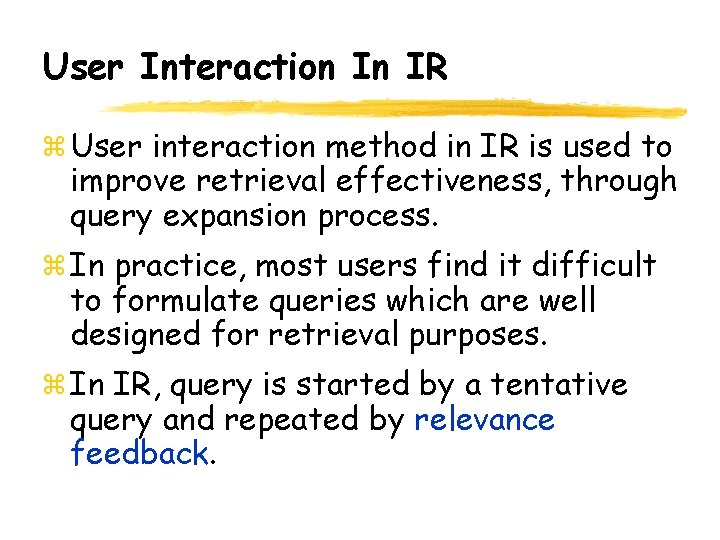 User Interaction In IR User interaction method in IR is used to improve retrieval