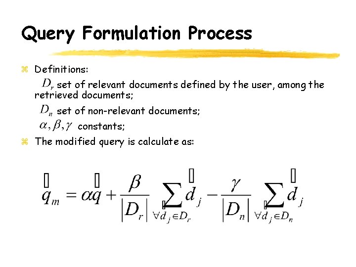 Query Formulation Process Definitions: set of relevant documents defined by the user, among the