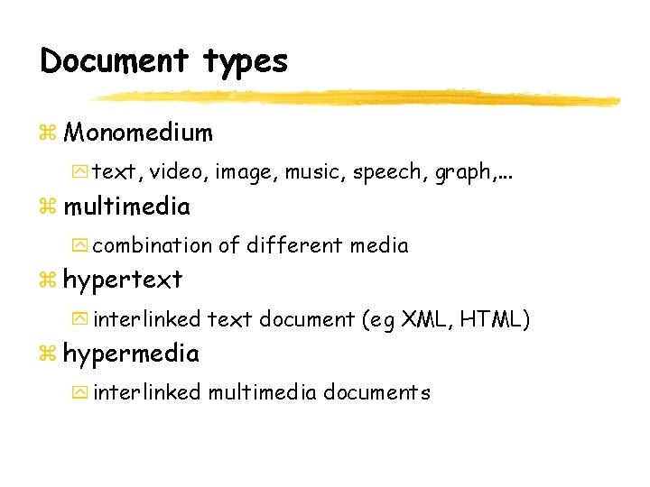 Document types Monomedium text, video, image, music, speech, graph, . . . multimedia combination