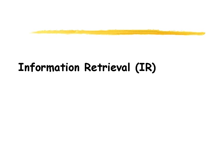 Information Retrieval (IR) 