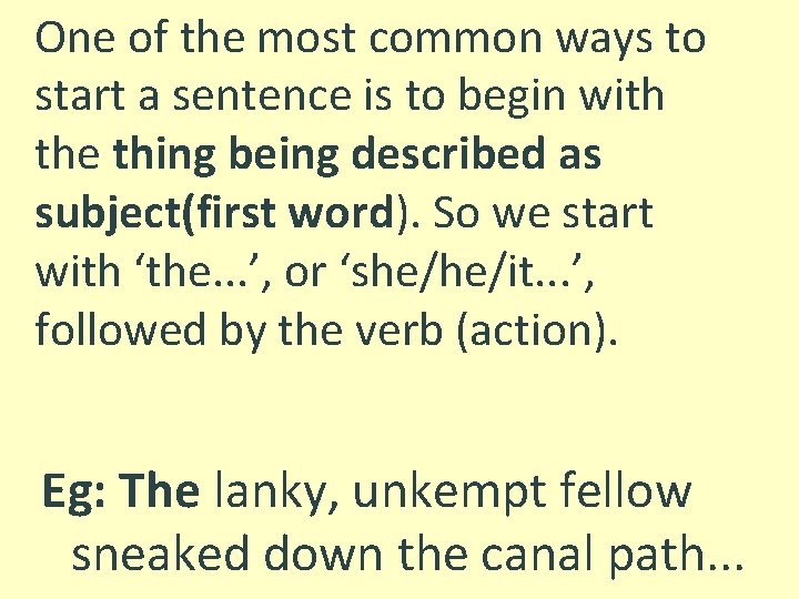 One of the most common ways to start a sentence is to begin with