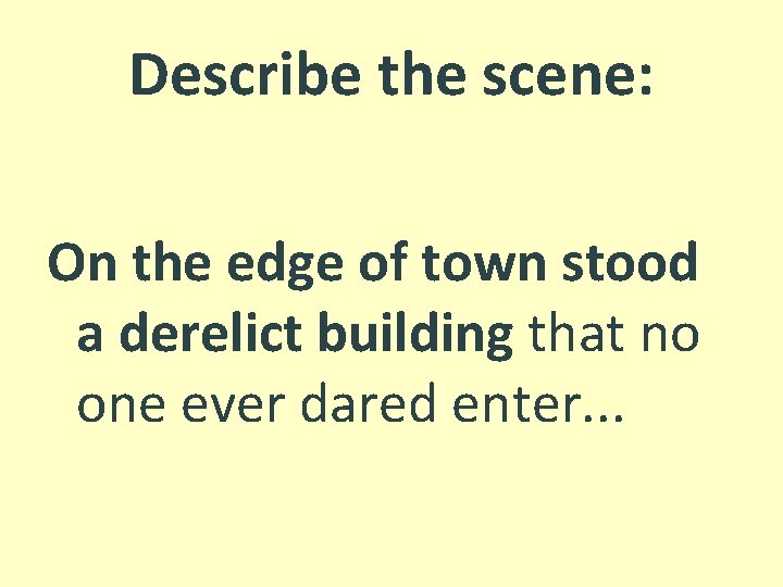 Describe the scene: On the edge of town stood a derelict building that no