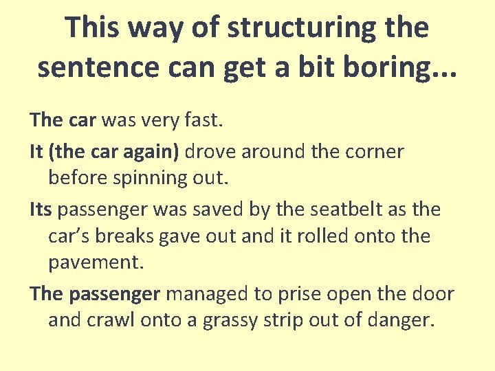 This way of structuring the sentence can get a bit boring. . . The