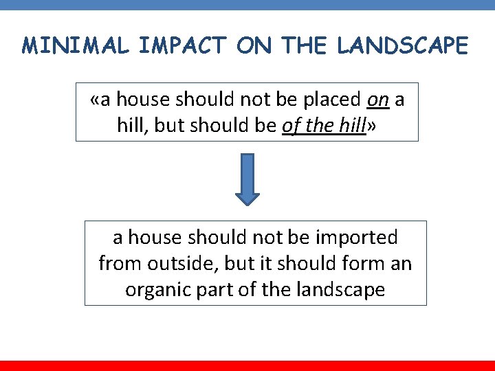 MINIMAL IMPACT ON THE LANDSCAPE «a house should not be placed on a hill,