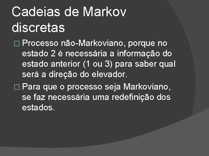 Cadeias de Markov discretas � Processo não-Markoviano, porque no estado 2 é necessária a