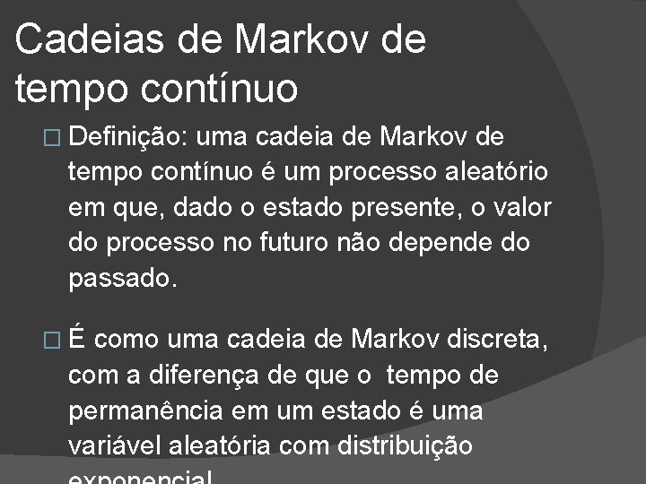 Cadeias de Markov de tempo contínuo � Definição: uma cadeia de Markov de tempo