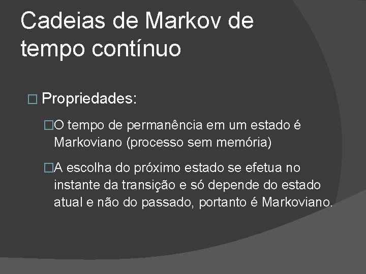 Cadeias de Markov de tempo contínuo � Propriedades: �O tempo de permanência em um