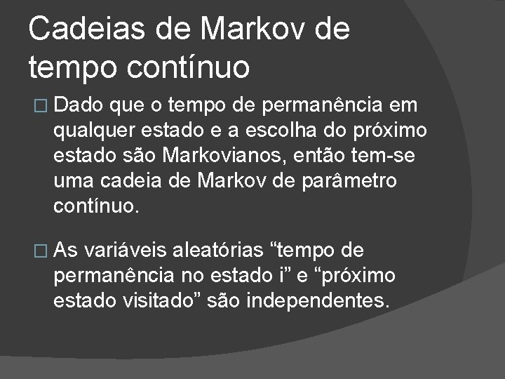 Cadeias de Markov de tempo contínuo � Dado que o tempo de permanência em