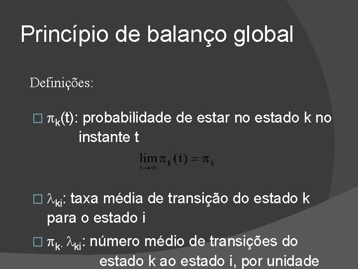 Princípio de balanço global Definições: � k(t): probabilidade de estar no estado k no