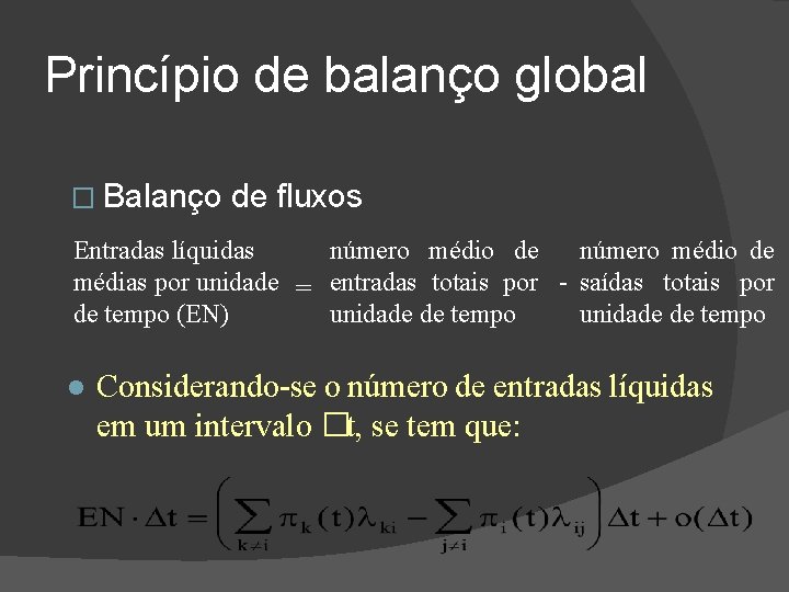 Princípio de balanço global � Balanço de fluxos Entradas líquidas número médio de médias