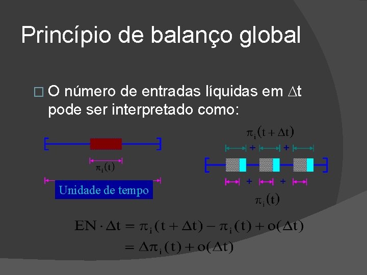 Princípio de balanço global número de entradas líquidas em t pode ser interpretado como: