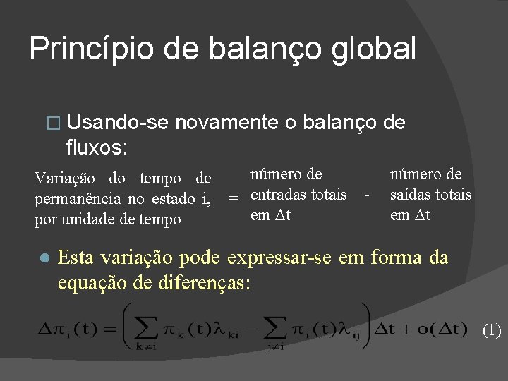 Princípio de balanço global � Usando-se novamente o balanço de fluxos: Variação do tempo