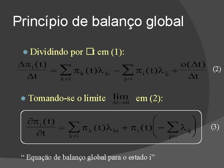 Princípio de balanço global Dividindo por �t em (1): (2) Tomando-se o limite em