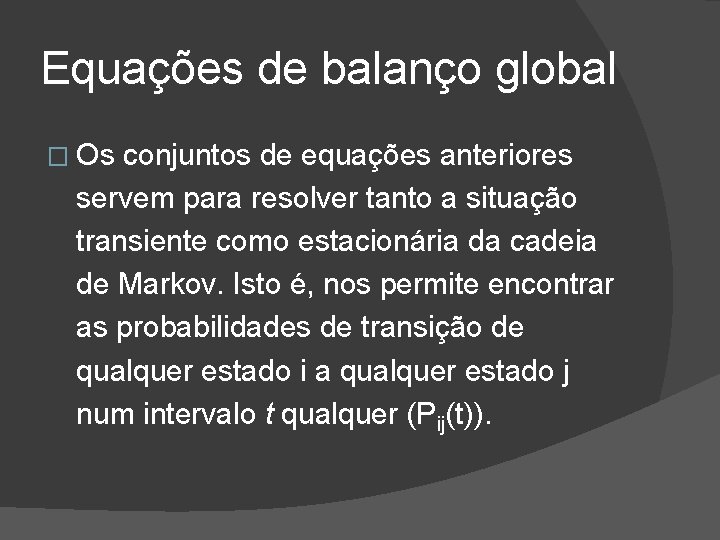 Equações de balanço global � Os conjuntos de equações anteriores servem para resolver tanto