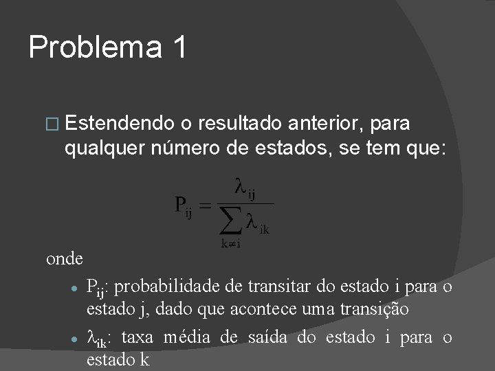 Problema 1 � Estendendo o resultado anterior, para qualquer número de estados, se tem