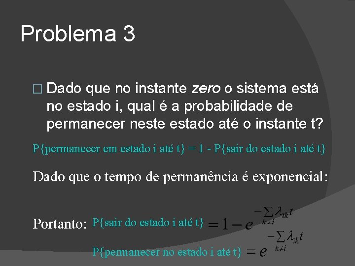 Problema 3 � Dado que no instante zero o sistema está no estado i,