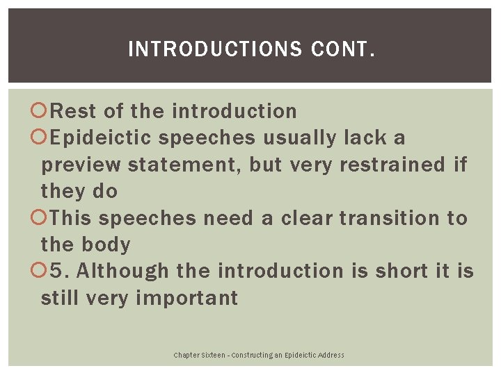 INTRODUCTIONS CONT. Rest of the introduction Epideictic speeches usually lack a preview statement, but