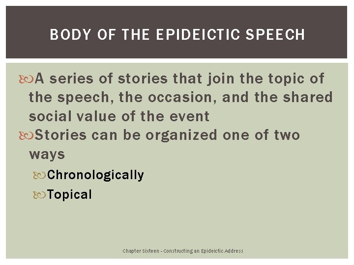 BODY OF THE EPIDEICTIC SPEECH A series of stories that join the topic of