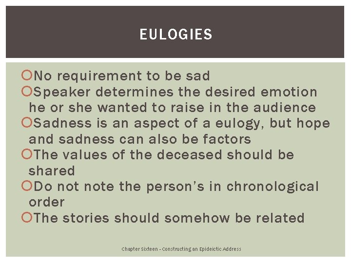 EULOGIES No requirement to be sad Speaker determines the desired emotion he or she
