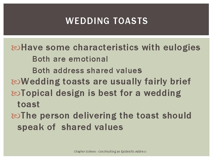 WEDDING TOASTS Have some characteristics with eulogies Both are emotional Both address shared value
