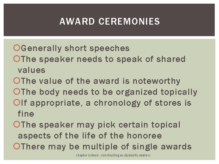 AWARD CEREMONIES Generally short speeches The speaker needs to speak of shared values The