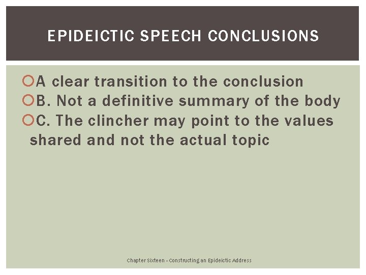 EPIDEICTIC SPEECH CONCLUSIONS A clear transition to the conclusion B. Not a definitive summary