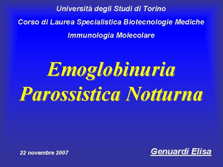 Università degli Studi di Torino Corso di Laurea Specialistica Biotecnologie Mediche Immunologia Molecolare Emoglobinuria