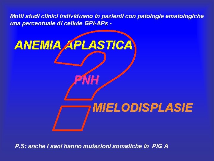 Molti studi clinici individuano in pazienti con patologie ematologiche una percentuale di cellule GPI-APs