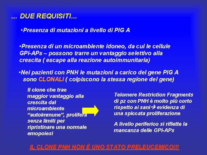 … DUE REQUISITI… • Presenza di mutazioni a livello di PIG A • Presenza … DUE REQUISITI… • Presenza di mutazioni a livello di PIG A • Presenza