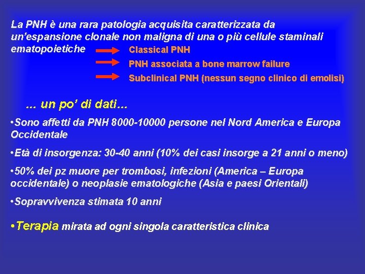 La PNH è una rara patologia acquisita caratterizzata da un’espansione clonale non maligna di