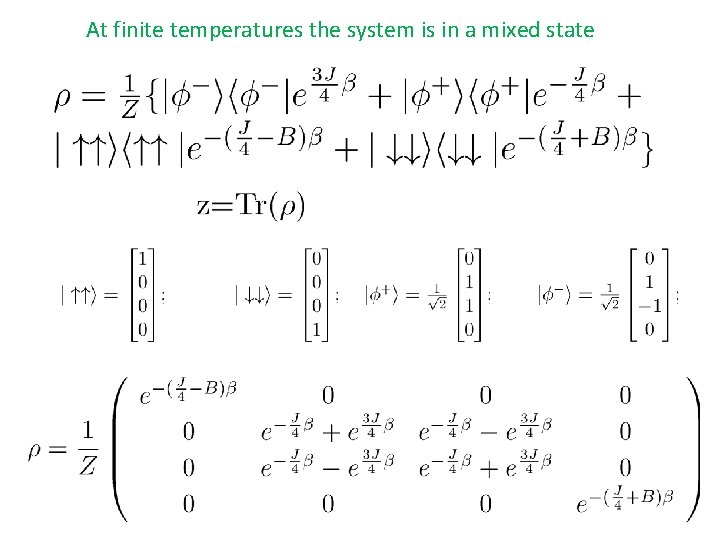 At finite temperatures the system is in a mixed state 