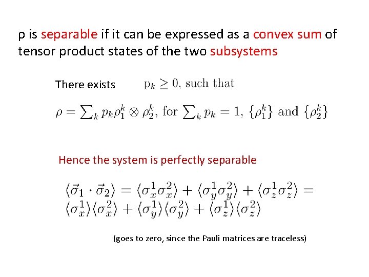 ρ is separable if it can be expressed as a convex sum of tensor