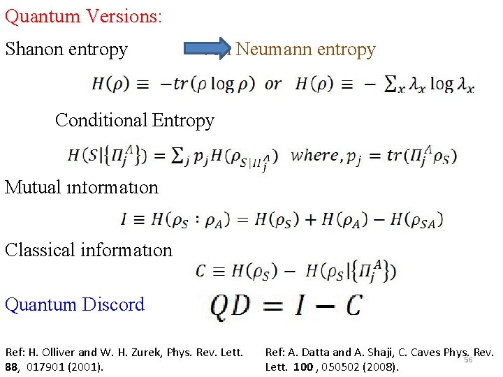 Quantum Versions: Shanon entropy von Neumann entropy Conditional Entropy Mutual information Classical information Quantum