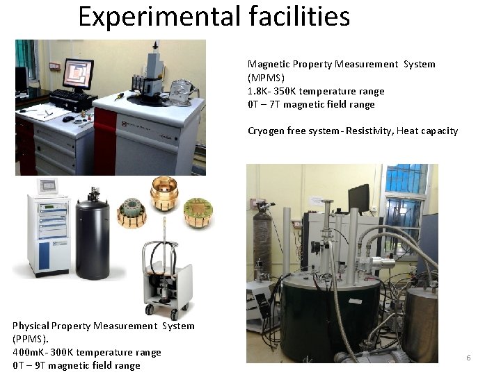 Experimental facilities Magnetic Property Measurement System (MPMS) 1. 8 K- 350 K temperature range